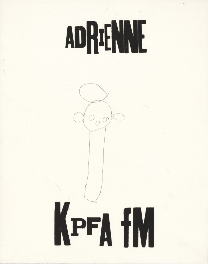 A small pencil drawing of a figure on paper with relief printed chunky misaligned woodblock letters. At the top the word: “Adrienne” and at the bottom: “KPFA fm”